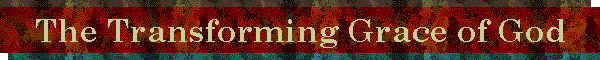 The Transforming Grace of God